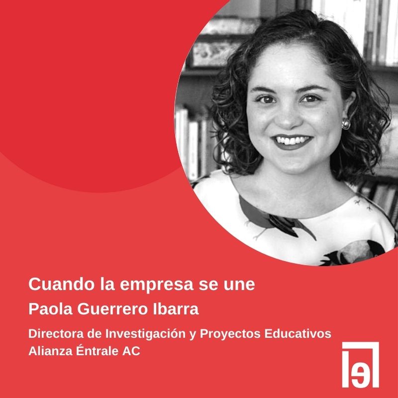 Cuando la empresa se une, por Paola Guerrero. Directora de Investigación y Proyectos educativos de Allianza Éntrale